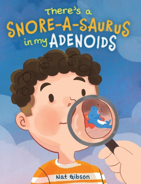 Theres a Snore-a-saurus in My Adenoids: An Adenoid Surgery Book for Kids
