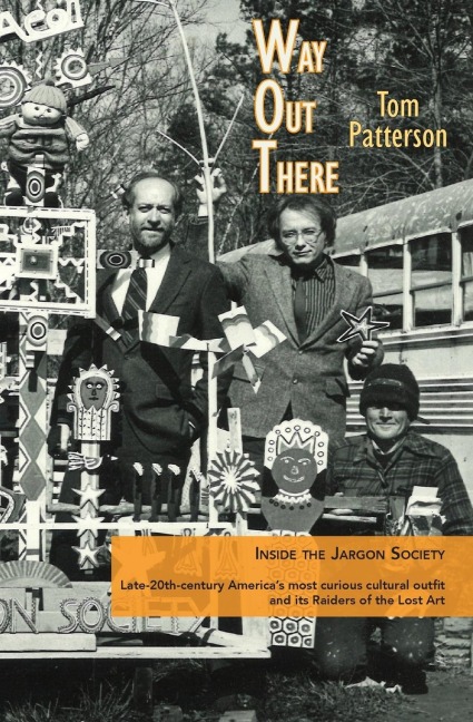Way Out There: Inside the Jargon Society, Late-20th-century  Americas most curious cultural outfit and its Raiders of the Lost Art