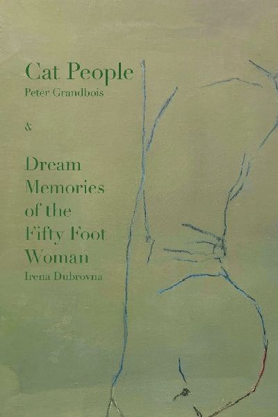 Cat People: & Dream Memories of the Fifty Foot Woman by Irena Dubrovna