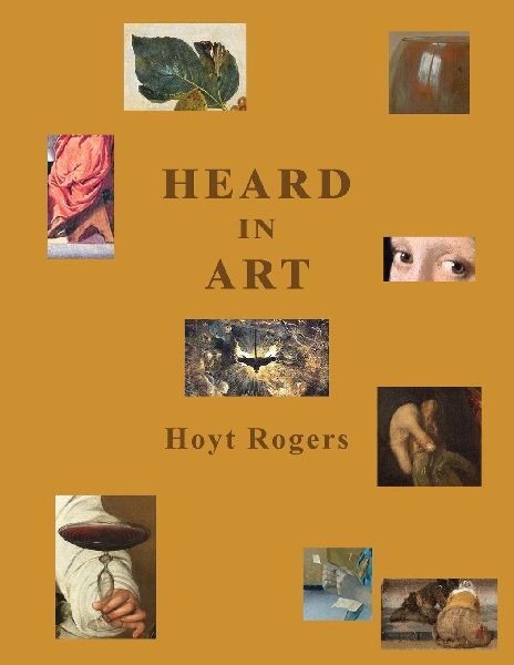 Heard in Art: Ekphrastic Poems: on Titian, Tintoretto, Caravaggio, Claesz, and Vermeer
