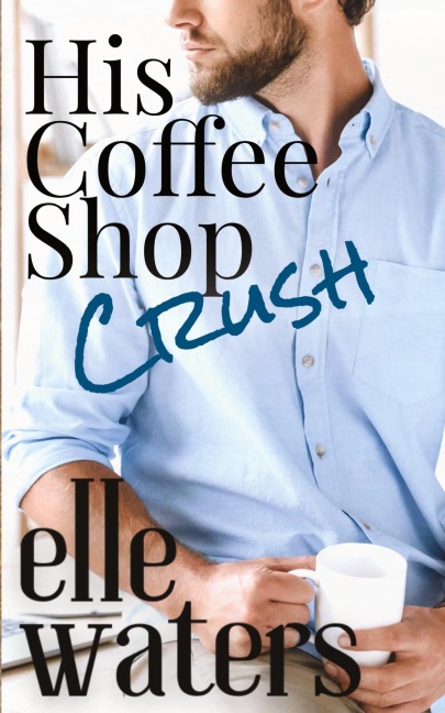 His Coffee Shop Crush: A Small Town MM Romance