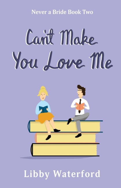 Cant Make You Love Me: A Friends to Lovers Romantic Comedy