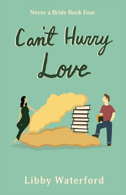 Cant Hurry Love: A Second Chance Romantic Comedy