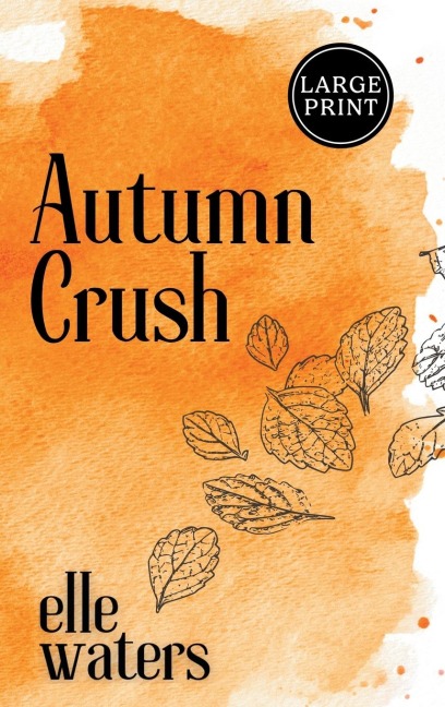 Autumn Crush: A Small Town M/M Second Chance Romance (Large Print)