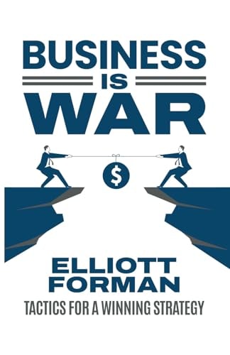 Business is War Tactics for a Winning Strategy