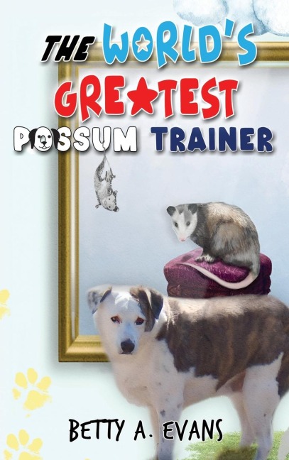 The Worlds Greatest Possum Trainer