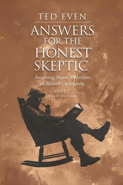 Answers for the Honest Skeptic Part 2: Christ Is Our Creator