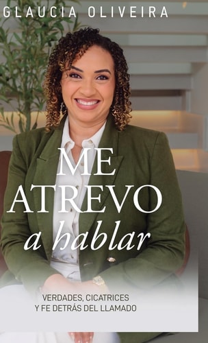Me Atrevo a Hablar Verdades, Cicatrices Y Fe Detrás Del Llamado