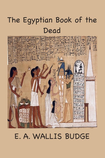 The Egyptian Book of the Dead: The Papyrus of Ani