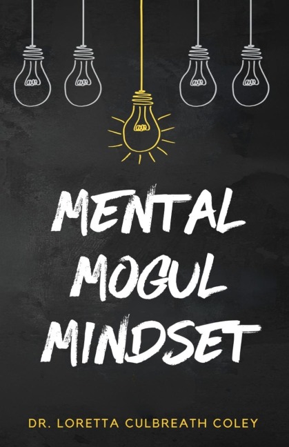 Mental Mogul Mindset: Key Strategies for Achieving Mental Clarity and Leadership Success