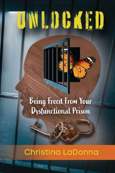 UNLOCKED: Being Freed from Your Dysfunctional Prison