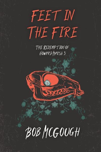 Feet in the Fire: The Redemption of Howard Marsh 3