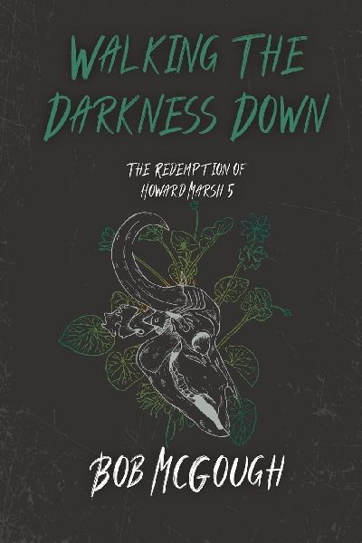 Walking The Darkness Down: The Redemption of Howard Marsh 5