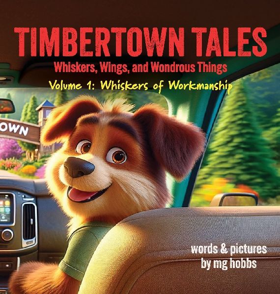 Timbertown: Tales of Whiskers, Wings, and Wondrous Things, Volume 1 - Whiskers of Workmanship