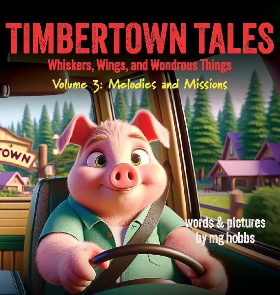 Timbertown - Tales of Whiskers, Wings, and Wondrous Things: Melodies and Missions : Tales of Whiskers, Wings, and Wondrous Things