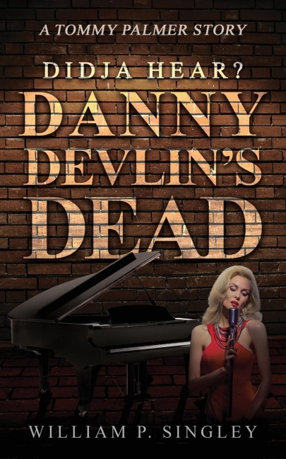 Didja Hear? Danny Devlins Dead: A Tommy Palmer Story