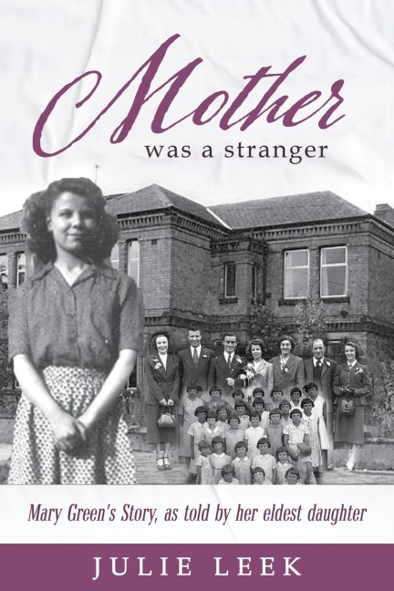 Mother was a Stranger: Mary Greens story, as told by her eldest daughter