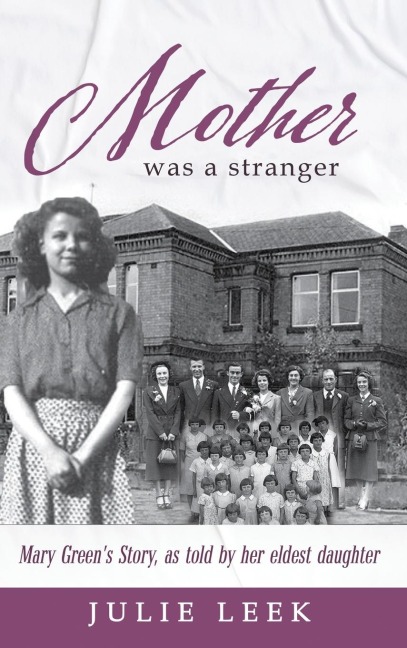 Mother was a Stranger: Mary Greens story, as told by her eldest daughter