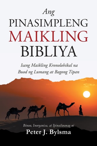 Ang Pinasimpleng Maikling Bibliya Isang Maikling Kronolohikal Na Buod Ng Lumang at Bagong Tipan