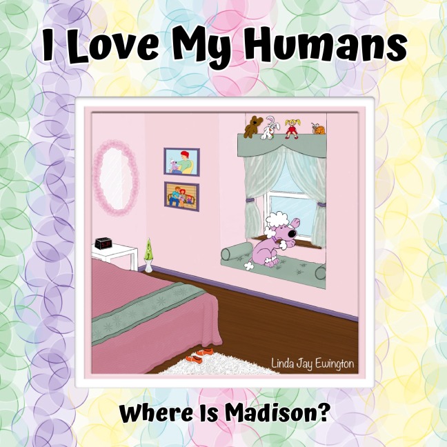 I Love My Humans: Where Is Madison