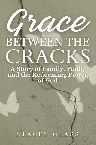 Grace Between the Cracks: A Story of Family, Faith, and the Redeeming Power of God