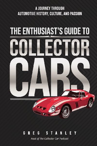 The Enthusiast's Guide To Collector Cars