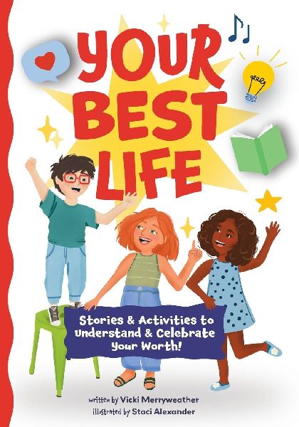 Your Best Life: Stories & Activities to Understand & Celebrate Your Worth