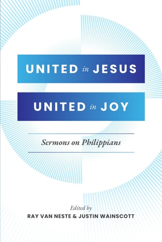 United in Jesus, United in Joy Sermons on Philippians