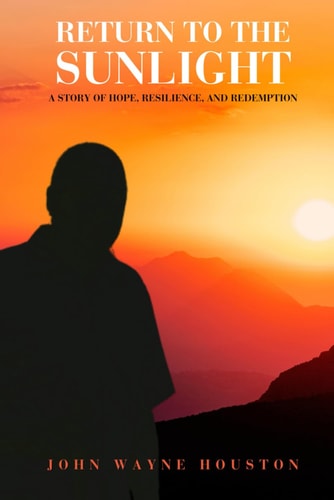 Return to the Sunlight A Story of Hope, Resilience, and Redemption