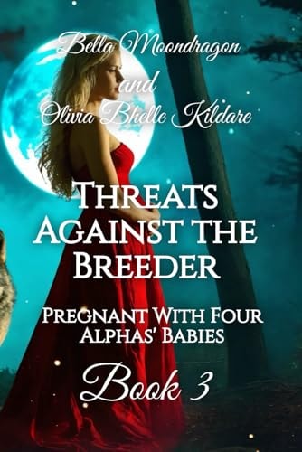 Threats Against the Breeder Pregnant With Four Alphas' Babies Book 3