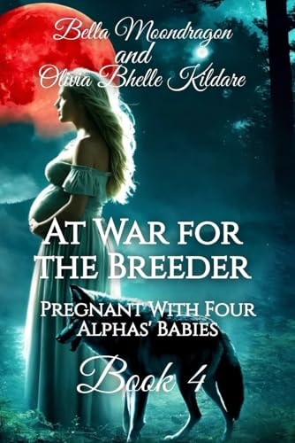 At War for the Breeder Pregnant With Four Alphas' Babies Book Four