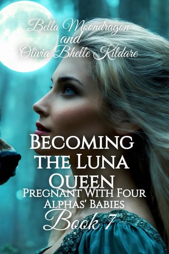 Becoming the Luna Queen Pregnant With Four Alphas' Babies Book 7