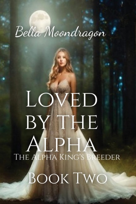 Loved by the Alpha: The Alpha Kings Breeder Book 2