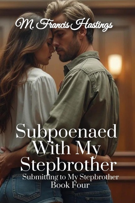 Subpoenaed With My Stepbrother: Submitting to My Stepbrother Book 4
