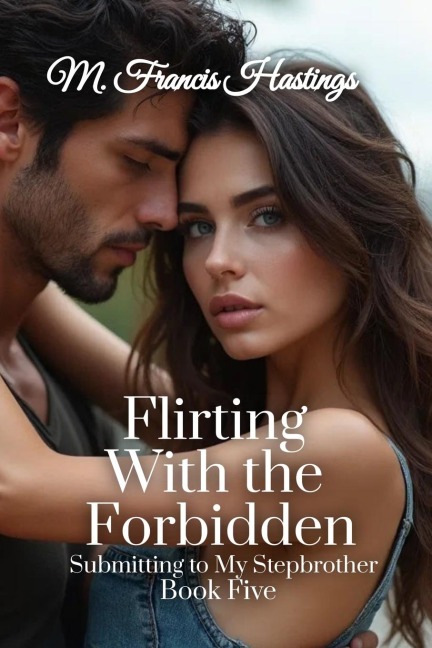 Flirting With the Forbidden: Submitting to My Stepbrother Book 5