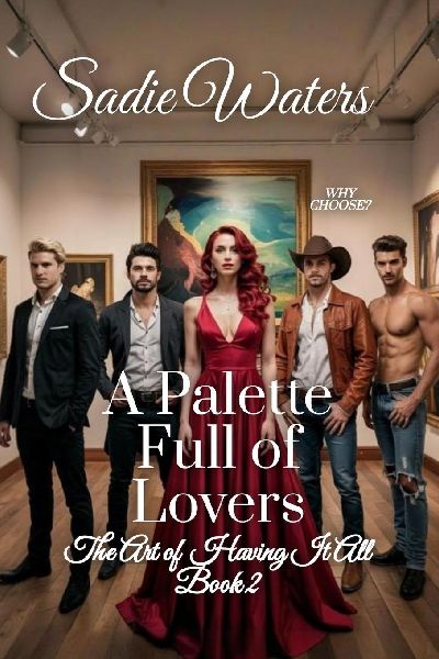 A Palette Full of Lovers: The Art of Having it All Book 3