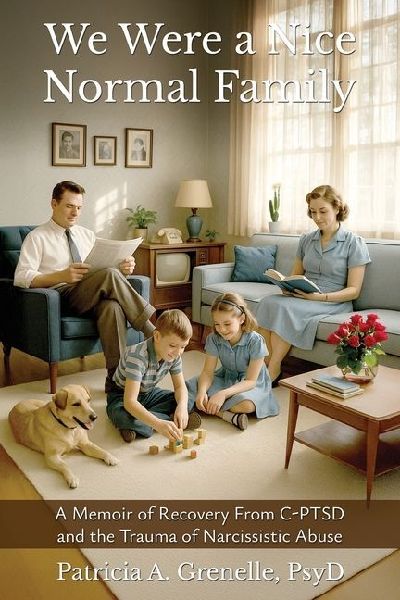We Were a Nice Normal Family: A Memoir of Recovery From C-PTSD and the Trauma of Narcissistic Abuse