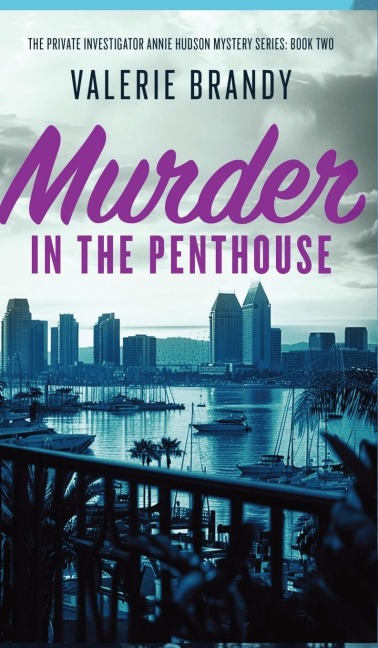 Murder in the Penthouse: The Private Investigator Annie Hudson Mystery Series: Book Two