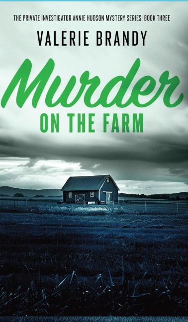 Murder on the Farm: The Private Investigator Annie Hudson Mystery Series: Book Three