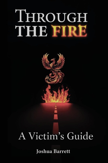 Through The Fire: A Victim's Guide