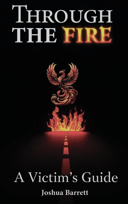 Through The Fire: A Victims Guide