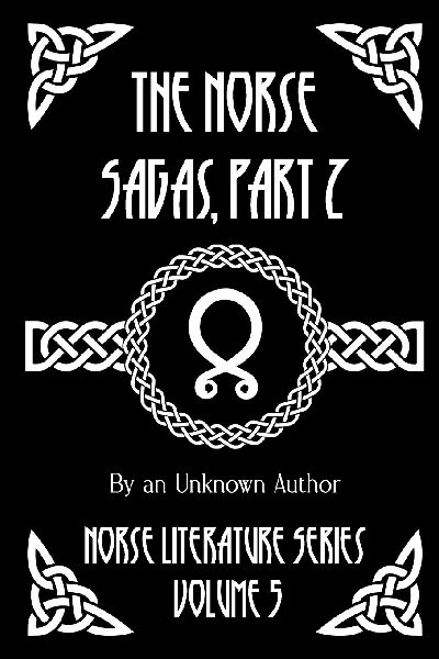 The Norse Sagas, Part 2: The Laxdæla Saga, The Story of Burnt Njal, The Story of Gisli the Outlaw, and More
