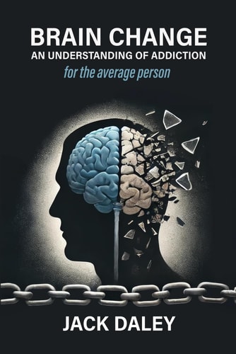 Brain Change An Understanding of Addiction