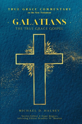 Galatians The True Grace Gospel