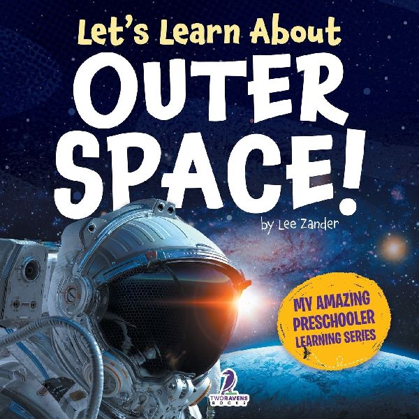 Lets Learn About Outer Space!: A First Look at Planets, Stars, and Astronauts