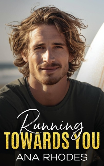 Running Towards You: A best friends brother second chance romance