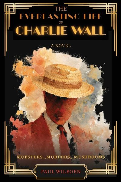 The Everlasting Life of Charlie Wall: A Novel