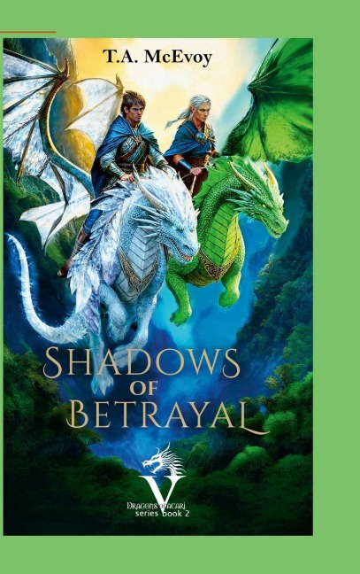 Shadows of Betrayal: Dragons of Vacari (#2)