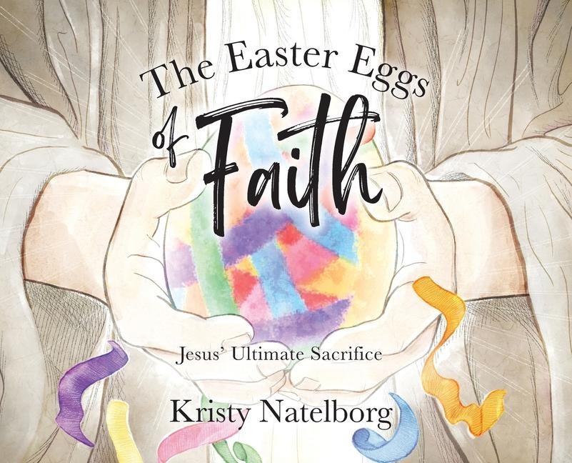 The Easter Eggs of Faith: Jesus Ultimate Sacrifice