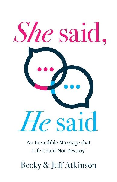 She Said, He Said: An Incredible Marriage that Life Could Not Destroy